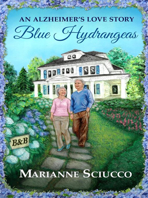 Title details for Blue Hydrangeas, an Alzheimer's Love Story by Marianne Sciucco - Wait list